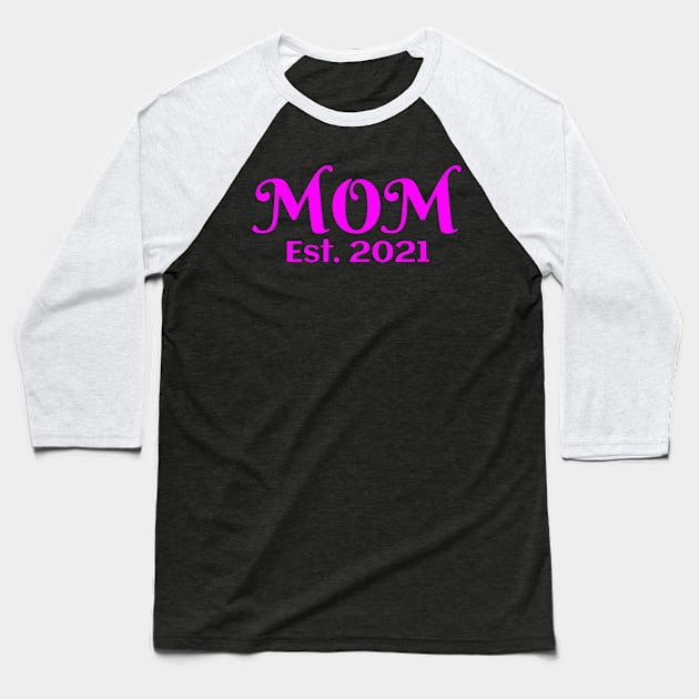 Mom Established 2021 New Mother Mama Mothers Fun Pregnancy Baseball T-Shirt by LadySaltwater